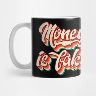 Money Is Fake Mug